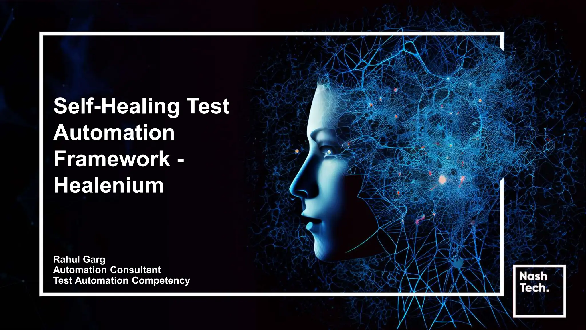 Self-Healing Test
Automation
Framework -
Healenium
Rahul Garg
Automation Consultant
Test Automation Competency
 