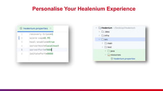 Personalise Your Healenium Experience
 