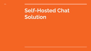 Self-Hosted Chat
Solution
 