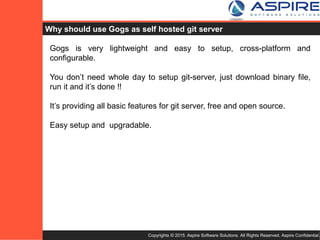Thank You
Copyrights © 2015. Aspire Software Solutions. All Rights Reserved. Aspire Confidential.http://www.aspiresoftware.in
 