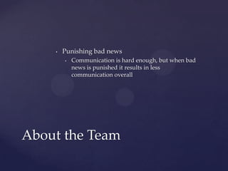 Punishing bad newsCommunication is hard enough, but when bad news is punished it results in less communication overallAbout the Team