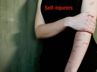 Self-injurers
 