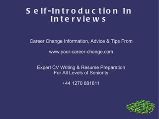 Self-Introduction In Interviews Career Change Information, Advice & Tips From www.your-career-change.com Expert CV Writing...