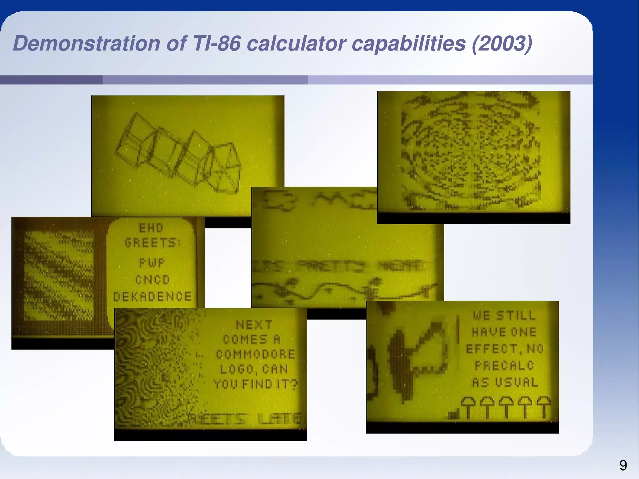 Demonstration of TI­86 calculator capabilities (2003)




                                                        9
 