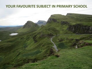 YOUR FAVOURITE SUBJECT IN PRIMARY SCHOOL