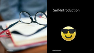 Self-Introduction
10-10-2023 Career readiness 1
 