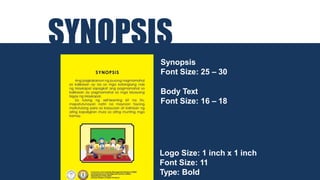 SYNOPSIS
Synopsis
Font Size: 25 – 30
Body Text
Font Size: 16 – 18
Logo Size: 1 inch x 1 inch
Font Size: 11
Type: Bold
 