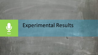 Experimental	Results
 