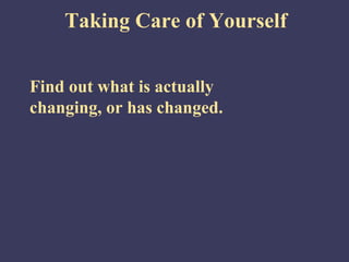 Taking Care of Yourself


Find out what is actually
changing, or has changed.
 