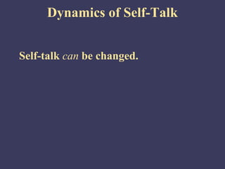 Dynamics of Self-Talk


Self-talk can be changed.
 