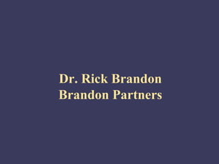 Dr. Rick Brandon
Brandon Partners
 