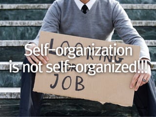 Self-organization
is not self-organized!!!
© NBT All Rights Reserved.
 