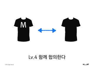 M
Lv.4 함께 합의한다
© NBT All Rights Reserved.
 