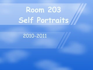 Room 203 Self Portraits 2010-2011 