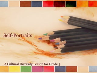 Self-Portraits A Cultural Diversity Lesson for Grade 3 