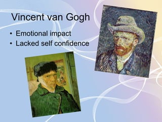 Vincent van Gogh Emotional impact Lacked self confidence 