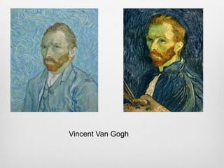 Vincent Van Gogh
 