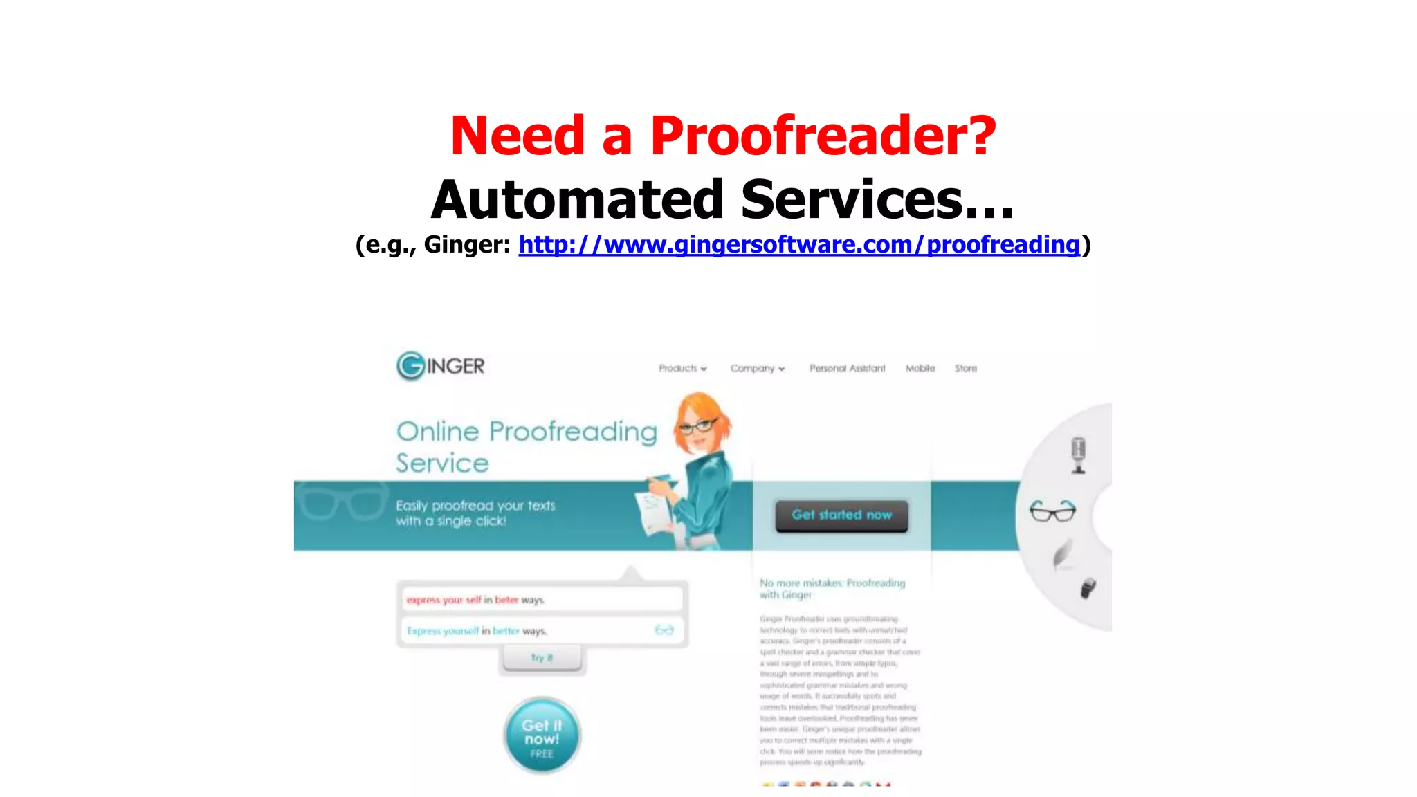 Need a Proofreader?
Automated Services…

(e.g., Ginger: http://www.gingersoftware.com/proofreading)

 