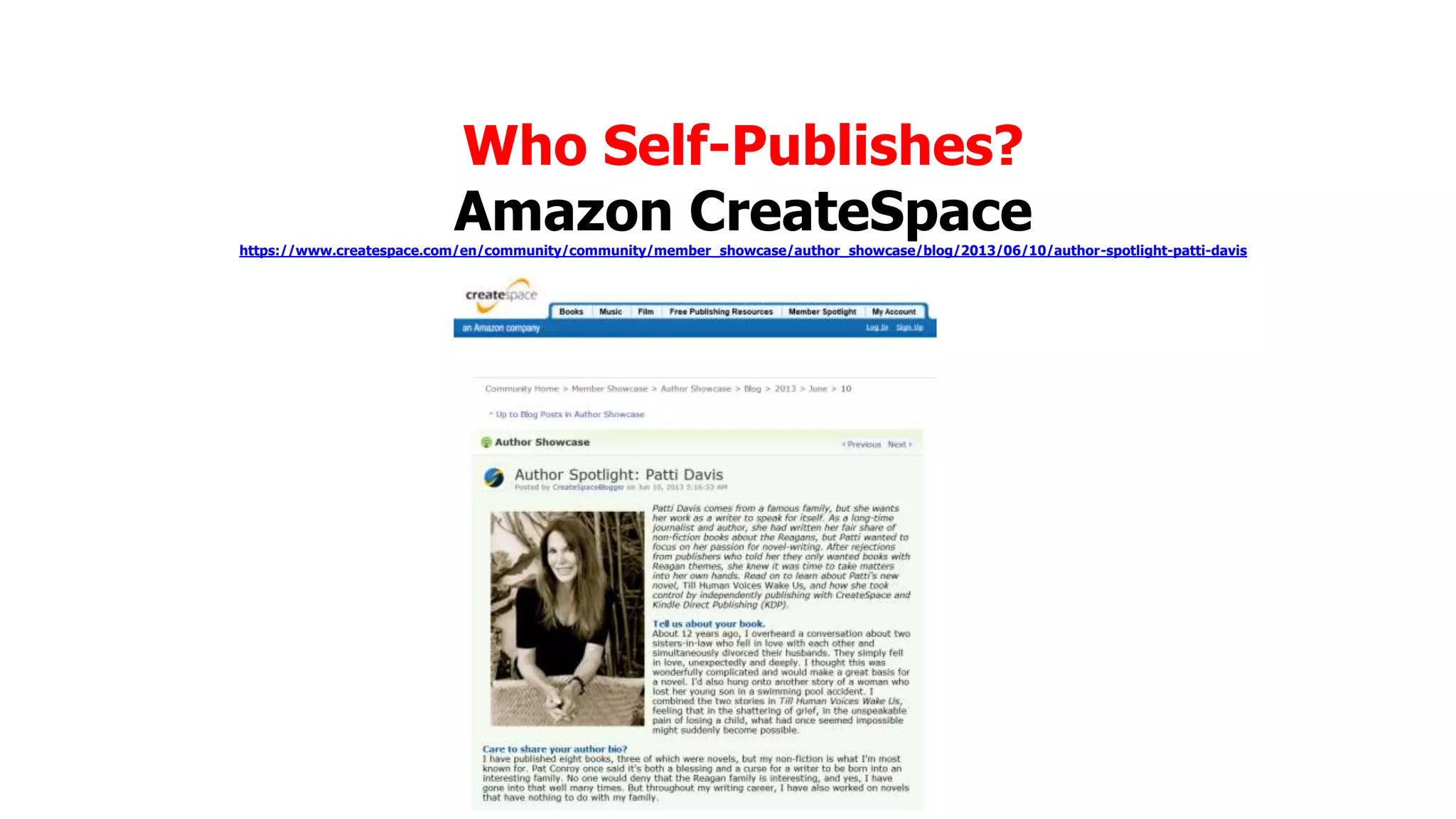 Who Self-Publishes?
Amazon CreateSpace

https://www.createspace.com/en/community/community/member_showcase/author_showcase/blog/2013/06/10/author-spotlight-patti-davis

 