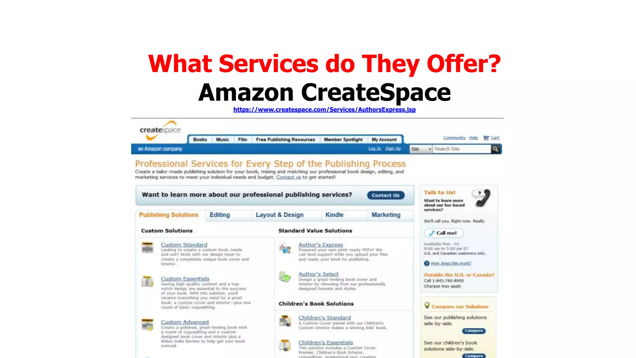 What Services do They Offer?
Amazon CreateSpace
https://www.createspace.com/Services/AuthorsExpress.jsp

 