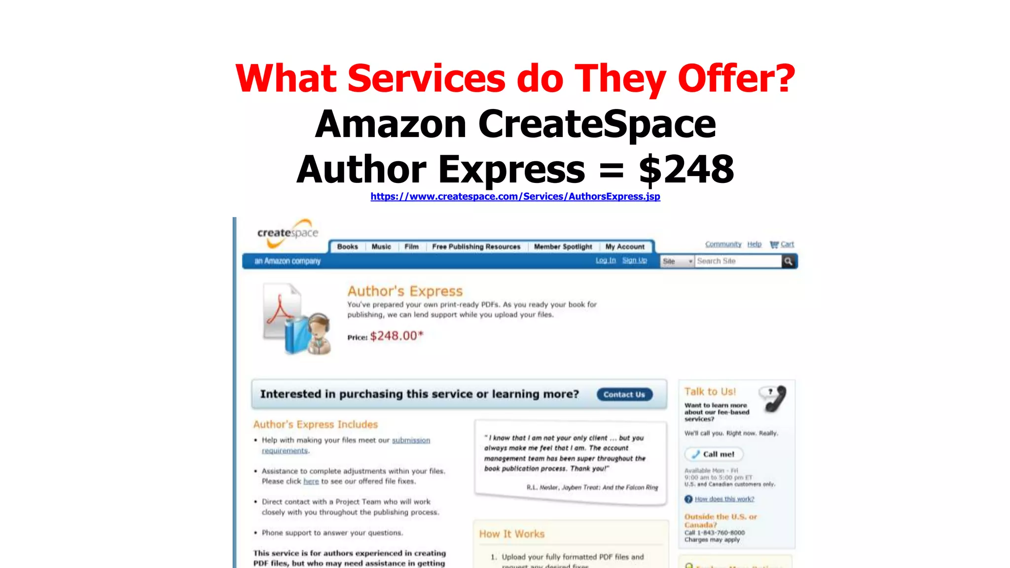 What Services do They Offer?
Amazon CreateSpace
Author Express = $248
https://www.createspace.com/Services/AuthorsExpress.jsp

 
