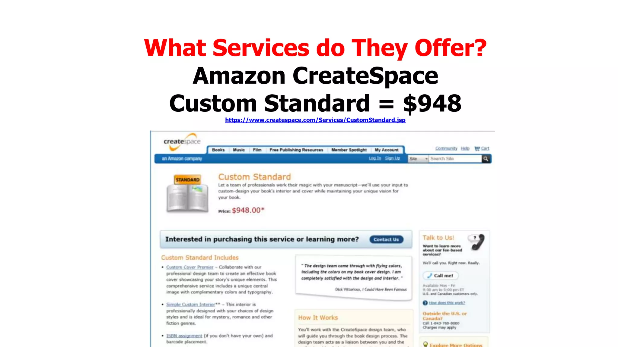 What Services do They Offer?
Amazon CreateSpace
Custom Standard = $948
https://www.createspace.com/Services/CustomStandard.jsp

 