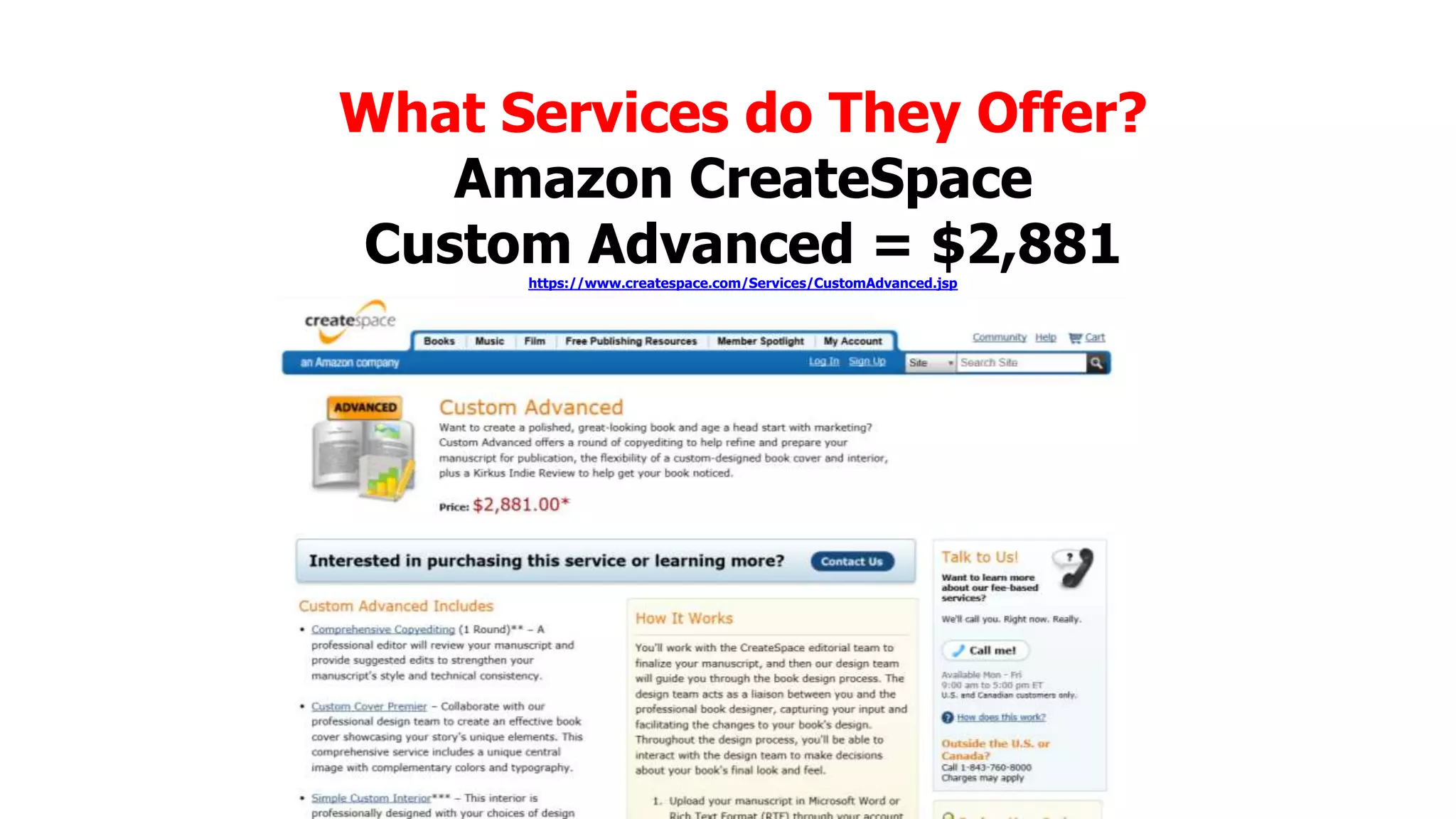 What Services do They Offer?
Amazon CreateSpace
Custom Advanced = $2,881
https://www.createspace.com/Services/CustomAdvanced.jsp

 