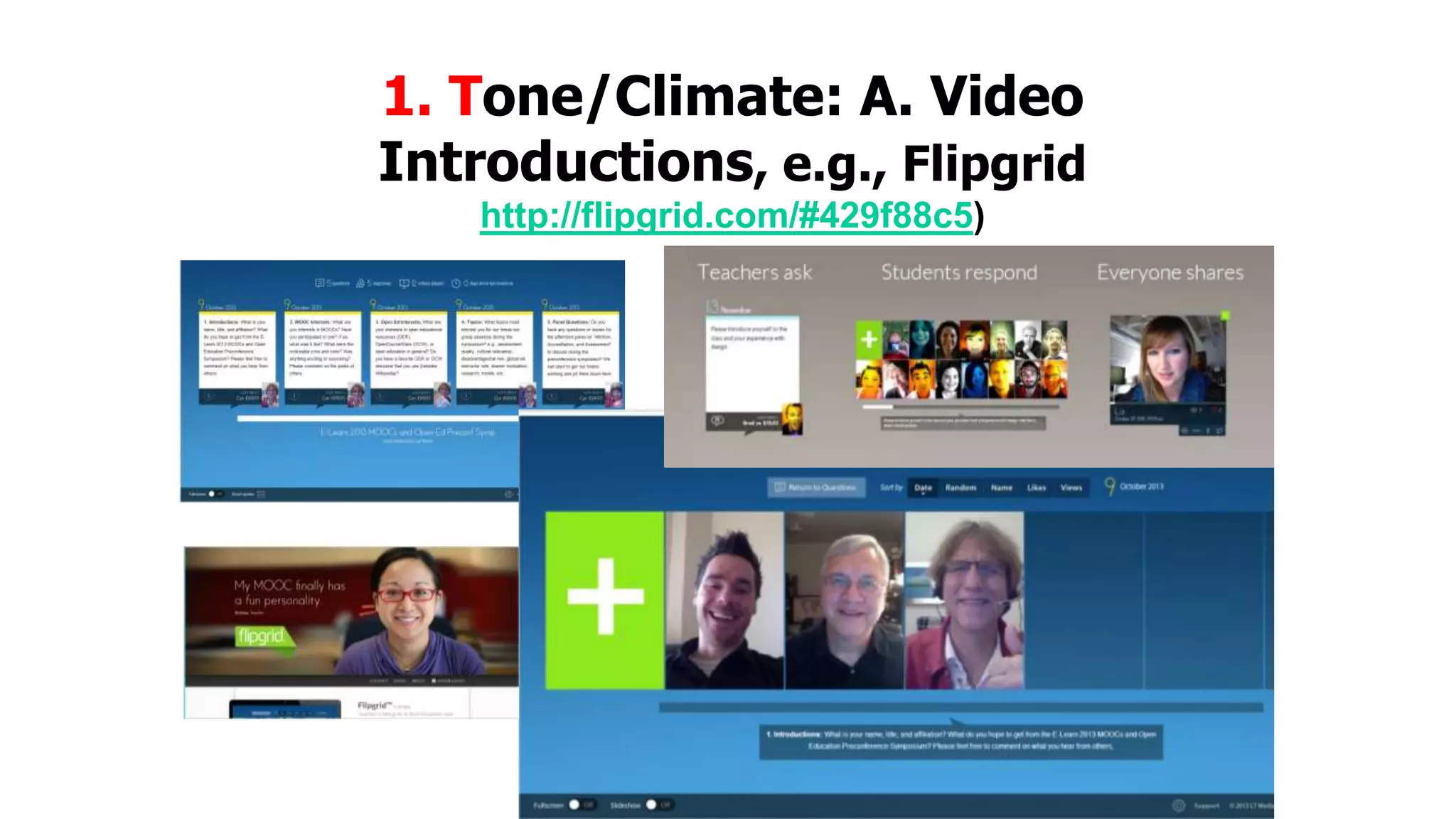 1. Tone/Climate: A. Video
Introductions, e.g., Flipgrid
http://flipgrid.com/#429f88c5)

 