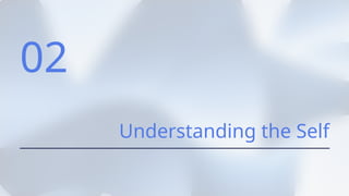 02
Understanding the Self
 
