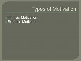 Intrinsic Motivation
Extrinsic Motivation
 