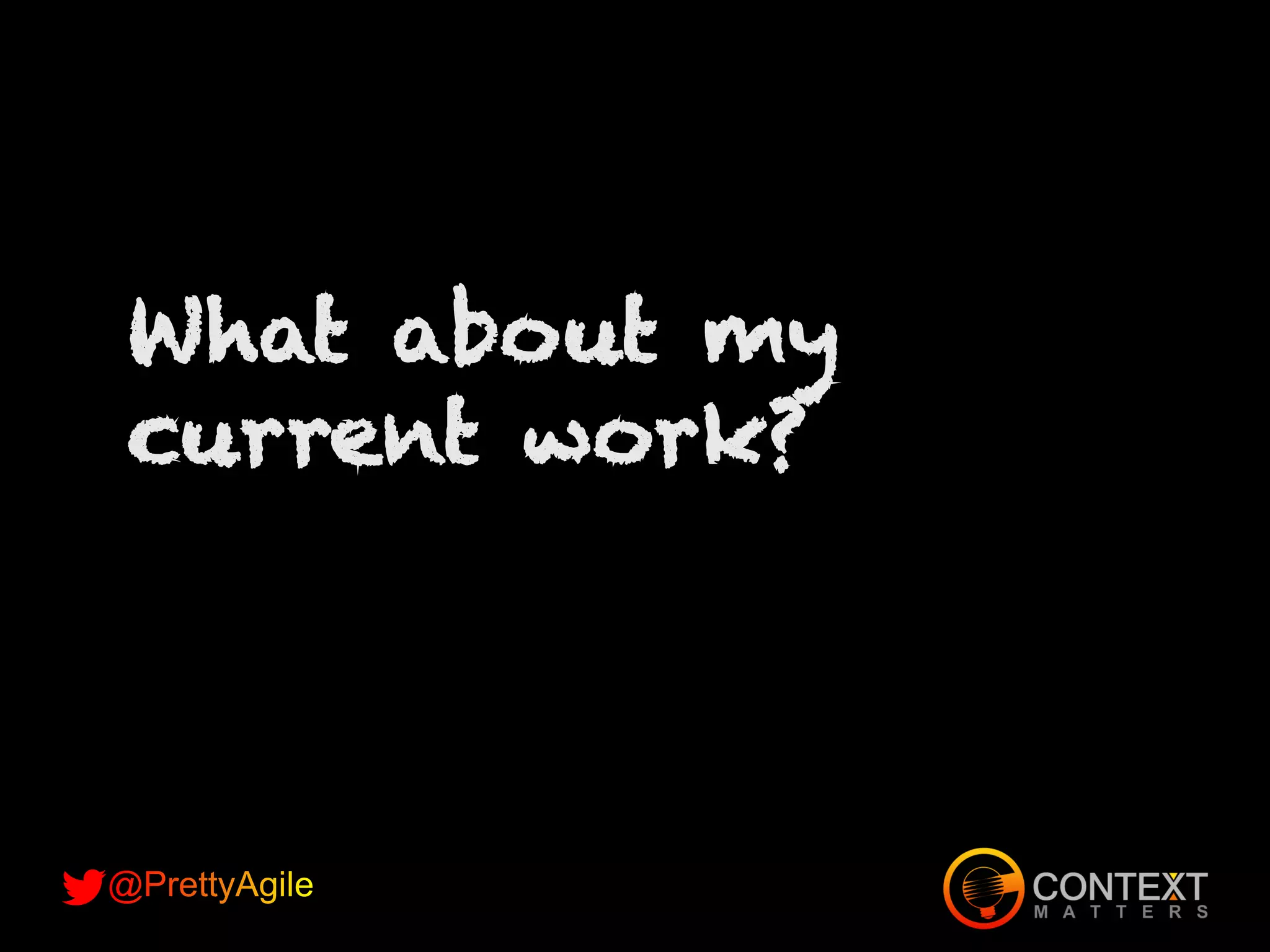 What about my
current work?
 