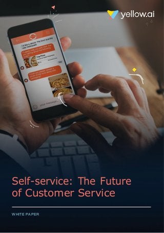Self-service: The Future
of Customer Service
WHITE PAPER
 
