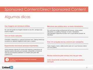 Sponsored Content/Direct Sponsored Content
Algumas dicas
Mencione seu público-alvo no texto introdutório.Use imagens em mi...