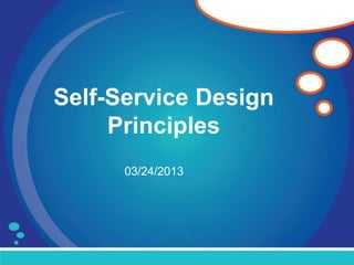 Self-Service Design
     Principles
      03/24/2013
 