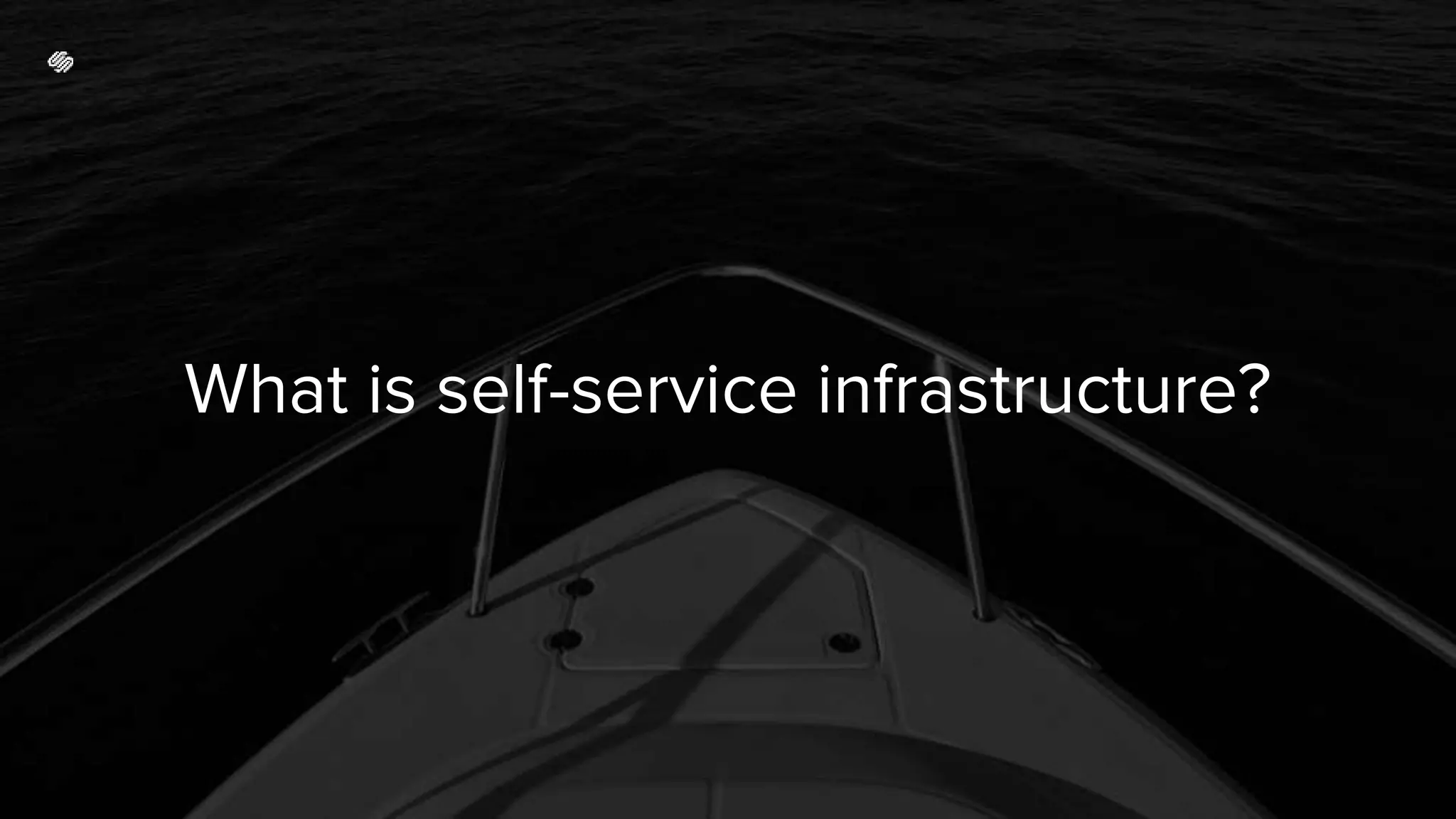 What is self-service infrastructure?
 