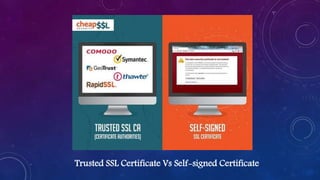 Trusted SSL Certificate Vs Self-signed Certificate
 
