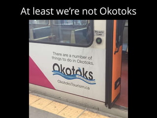 At least we’re not Okotoks
 