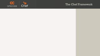 The Chef Framework
 