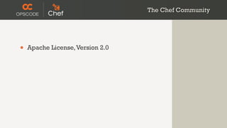 The Chef Community




•   Apache License, Version 2.0
 