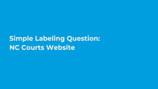 Simple Labeling Question:
NC Courts Website
 