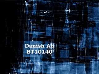 Danish Ali
BT10140
 