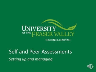 Self and Peer Assessments
Setting up and managing
TEACHING & LEARNING
 