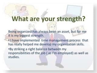 What are your strength?<br />Being organized has always been an asset, but for me it is my biggest strength.<br /><ul><li>...