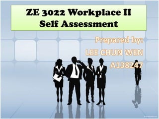ZE 3022 Workplace II
  Self Assessment
 