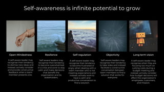 Self-awareness is infinite potential to grow
Open-Mindedness Resilience Self-regulation Objectivity Long term vision
 