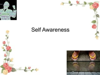 Self Awareness
 