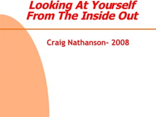 Looking At Yourself From The Inside Out Craig Nathanson- 2008 