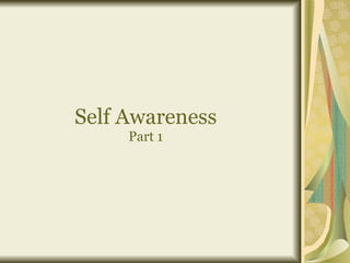 Self Awareness Part 1 