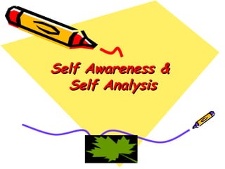 Self awareness & self analysis 