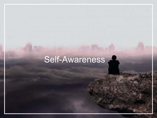 Self-Awareness
 